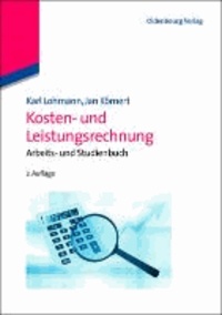 Kosten- und Leistungsrechnung - Arbeits- und Studienbuch.