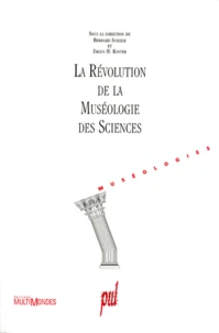 La Revolution De La Museologie Des Sciences. Vers Les Musees Du 21eme Siecle