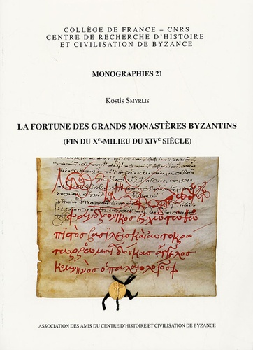 Kostis Smyrlis - La fortune des grands monastères byzantins (fin du Xe-milieu du XIVe siècle).