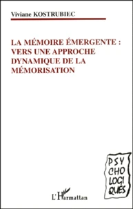 La Memoire Emergente : Vers Une Approche Dynamique De La Memorisation
