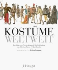 Kostüme weltweit - Das illustrierte Nachschlagewerk der Bekleidung, vom Altertum bis ins 19. Jahrhundert.
