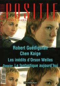  Collectif - Positif N° 479 janvier 2001 : Robert Guédiguian. - Chen Kaige. Les inédits d'Orson Welles. Le fantastique aujourd'hui.