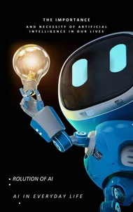 The Importance and Necessity of Artificial Intelligence in Our Lives
