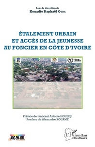 Kouadio Raphaël Oura - Etalement urbain et accès de la jeunesse au foncier en Côte d'Ivoire.