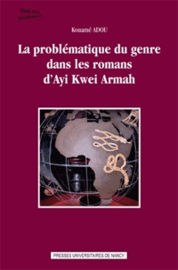 Kouamé Adou - La problématique du genre dans les romans d'Ayi Kwei Armah.