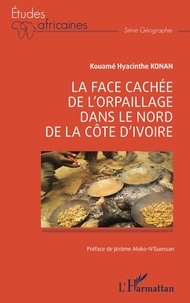 Kouamé Hyacinthe Konan - La face cachée de l’orpaillage dans le nord de la Côte d’Ivoire.