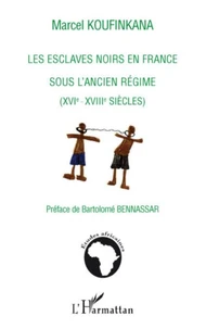 Les esclaves noirs en France sous l'Ancien Régime (XVIe-XVIIIe siècles)
