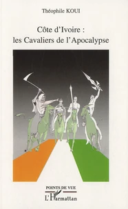 Côte d'Ivoire : les Cavaliers de l'Apocalypse