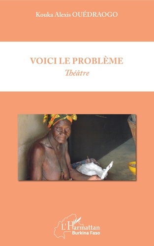 Kouka Alexis Ouédraogo - Voici le problème - Théâtre.