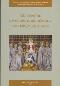 Ecrit et pouvoir dans les chancelleries médiévales : espace français, espace anglais