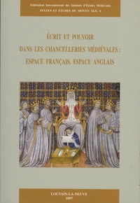 Ecrit et pouvoir dans les chancelleries médiévales : espace français, espace anglais