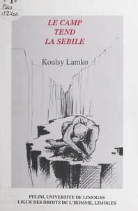 Koulsy Lamko et Bernard Desbals - Le camp tend la sébile.