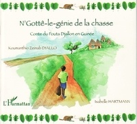 Koumanthio Zeinab Diallo - N'Gottê-le-génie de la chasse - Conte du Fouta Djallon en Guinée.