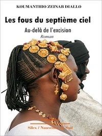 Koumantido Zeinab Diallo - Les fous du septième ciel - Au-delà de l'excision.