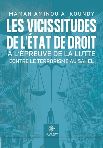 Les vicissitudes de l’État de droit à l’épreuve de la lutte contre le terrorisme au Sahel