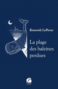 Livres audio à télécharger gratuitement pour ipod La plage des baleines perdues 9782754748858 par Kourosh Leperse (French Edition) DJVU FB2