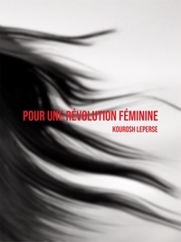 Kourosh Leperse - Pour une révolution féminine.