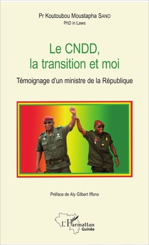Koutoubou Moustapha Sano - Le CNDD, la transition et moi - Témoignage d'un ministre de la République.