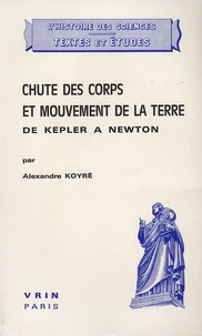 Chute des corps et mouvements de la Terre de Kepler à Newton