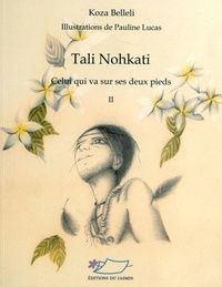 Koza Belleli - Tali Nohkati - Celui qui va sur ses deux pieds Tome 2.