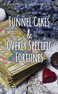  KP Maxwell - Funnel Cakes &amp; Overly Specific Fortunes - Paranormal Portland Stories.
