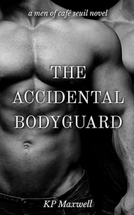  KP Maxwell - The Accidental Bodyguard - Men of Café Seuil, #4.