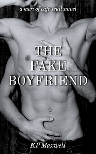  KP Maxwell - The Fake Boyfriend - Men of Café Seuil, #2.