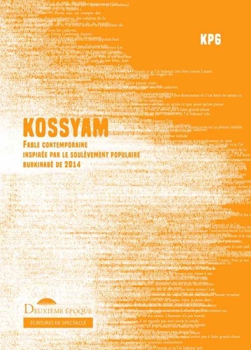 Kossyam. Fable contemporaine inspirée par le soulèvement populaire burkinabé de 2014