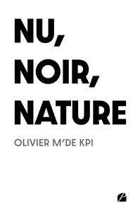Kpi olivier M'de - Nu, noir, nature.