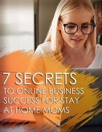  KPK - 7 Secrets to Online Business Success for stay at Home Moms.