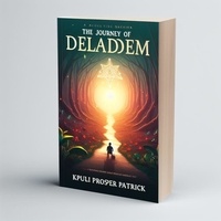  KPULI PROSPER PATRICK - The Journey of Deladem - My Life, #1.