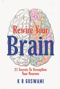 Livres à télécharger sur ipad mini Rewire Your Brain: 21 Secrets To Strengthen Your Neurons  - Brain Storm, #1 9798201450267 par KR Goswami (Litterature Francaise) MOBI iBook