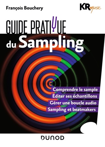  KR Music et François Bouchery - Guide pratique du sampling.