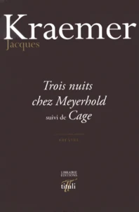 Trois nuits chez Meyerhold suivi de Cage
