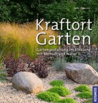 Kraftort Garten - Gartengestaltung im Einklang mit Mensch und Natur.
