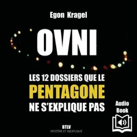 OVNI : 12 dossiers que le Pentagone ne s'explique pas