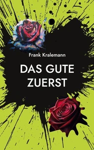 Das Gute zuerst