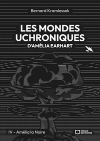 Les mondes uchroniques d'Amelia Earhart - Tome IV : Amélia la Noire
