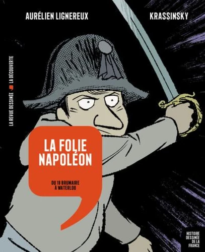 Couverture de La folie Napoléon : du 18 brumaire à Waterloo