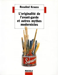 L'originalité de l'avant-garde et autres mythes modernistes