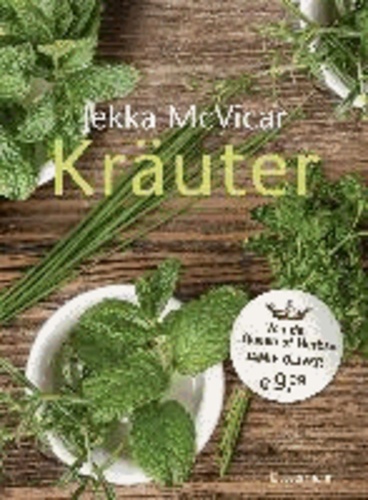 Kräuter - Der große Kräuterführer - 300 Porträts von Kräuterarten und -sorten und mit vielen Rezepten von der "Queen of herbs" Jekka McVicar.