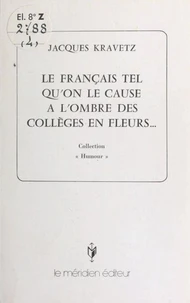 Le Français tel qu'on le cause à l'ombre des collèges en fleurs...