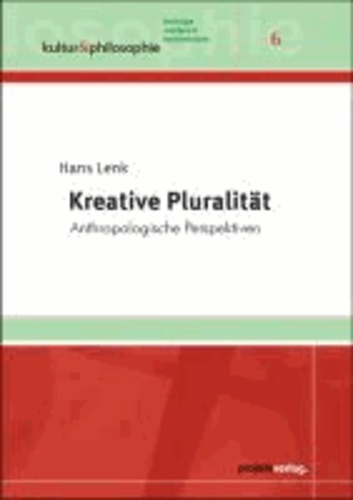 Kreative Pluralität - Anthropologische Perspektiven.