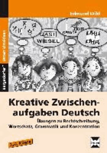 Kreative Zwischenaufgaben Deutsch - Übungen zu Rechtschreibung, Wortschatz, Grammatik und Konzentration (3. und 4. Klasse).