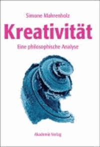 Kreativität - Eine philosophische Analyse.