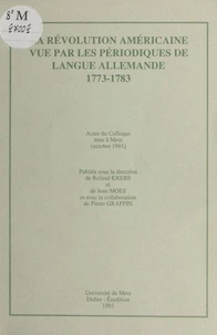 La Révolution américaine vue par les périodiques de langue allemande (1773-1783)
