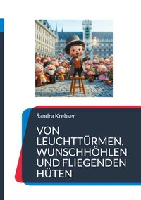 Von Leuchttürmen, Wunschhöhlen und fliegenden Hüten