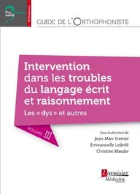 Guide de l'orthophoniste : langage écrit et raisonnement, dyslexie, dysorthographie, dysgraphie