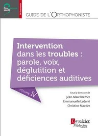 Guide de l'orthophoniste : troubles de la parole, de la voix, de la déglutition, déficience auditive