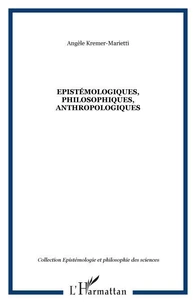 Epistémologiques, Philosophiques, anthropologiques
